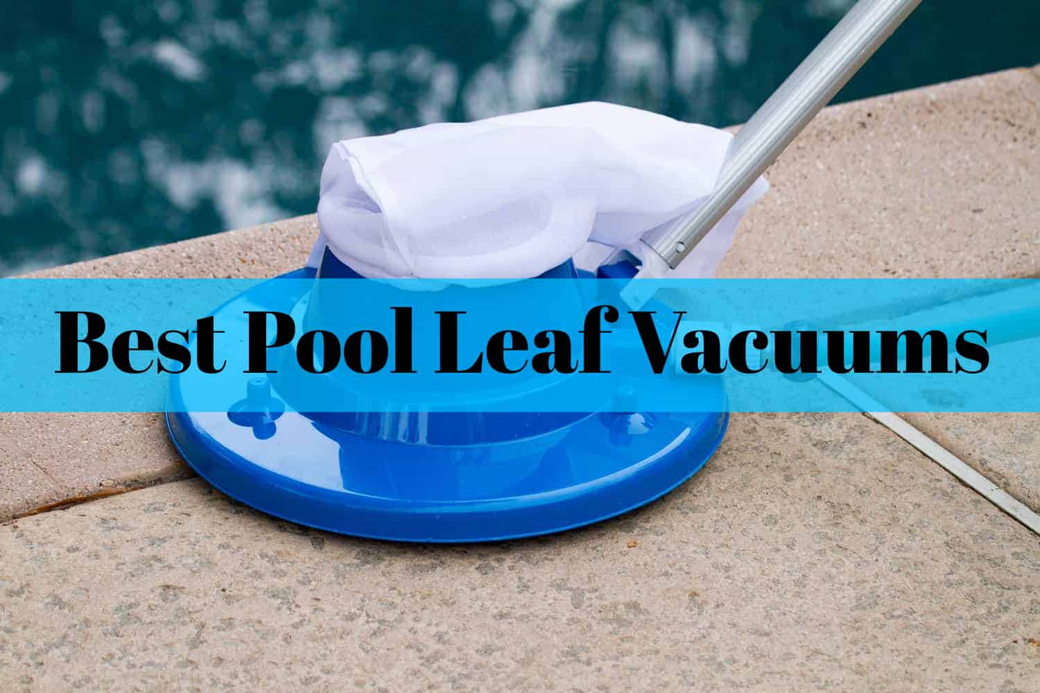 best suction pool cleaner for leaves